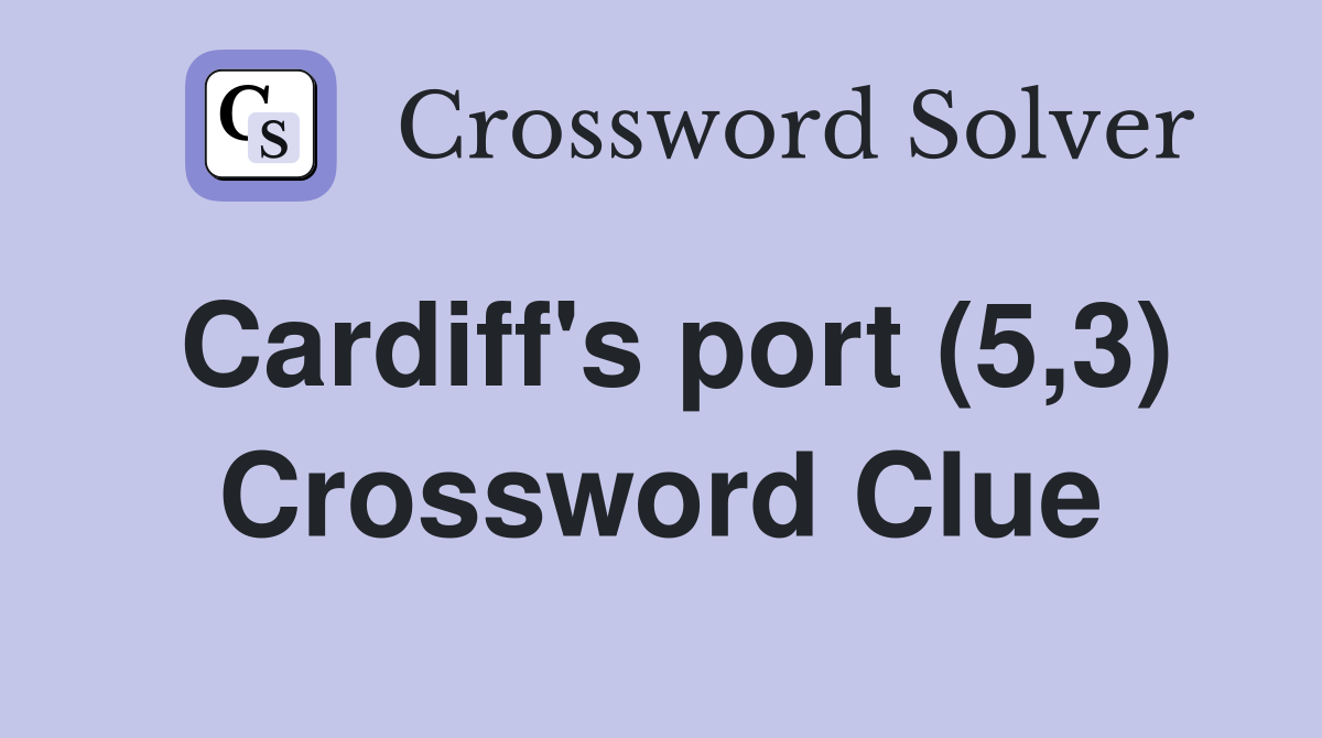 Cardiff's port (5,3) Crossword Clue