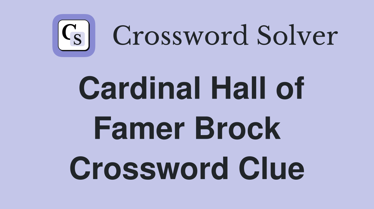 Cardinal Hall of Famer Brock Crossword Clue