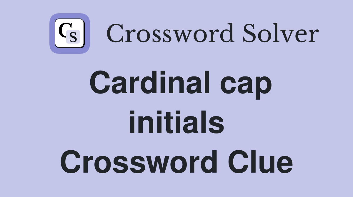 Cardinal cap initials Crossword Clue