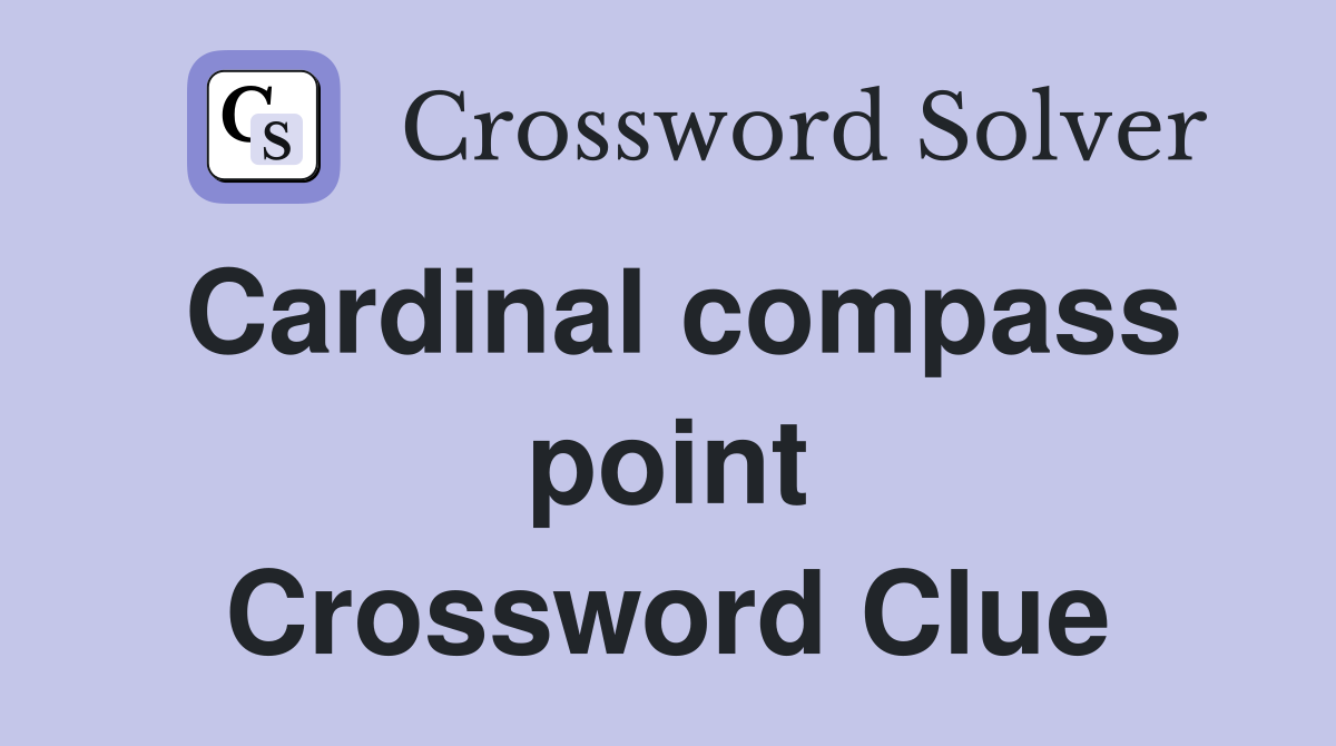 Cardinal compass point Crossword Clue