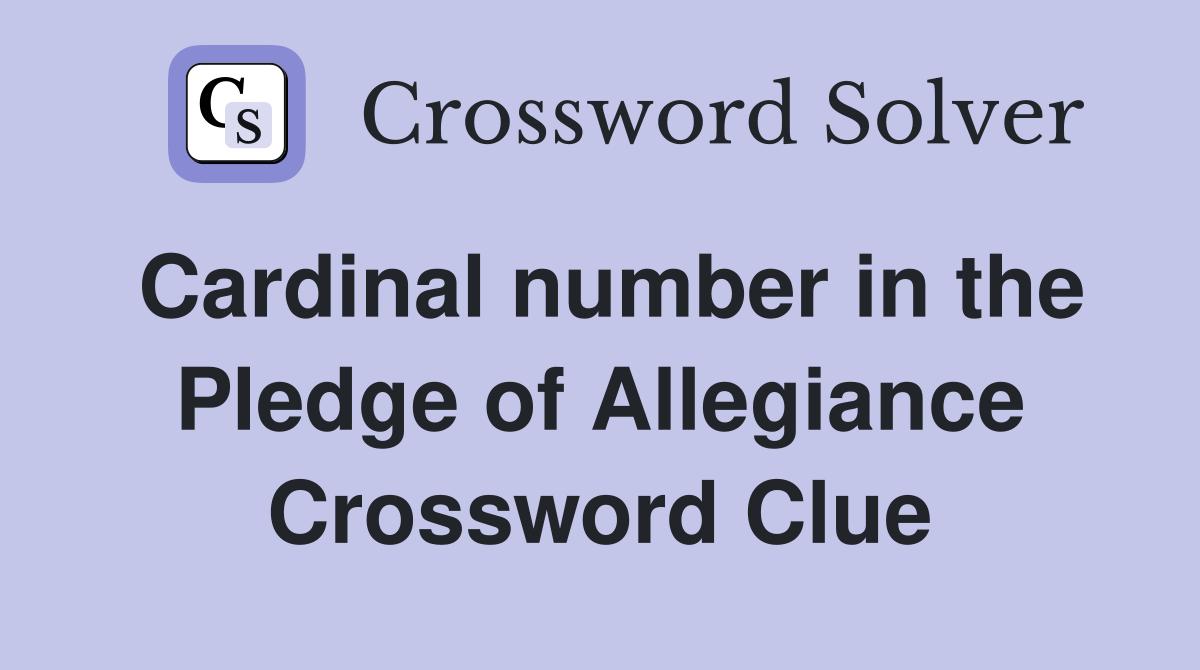 Cardinal number in the Pledge of Allegiance Crossword Clue