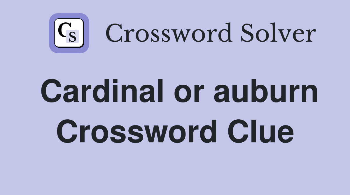 Cardinal or auburn Crossword Clue