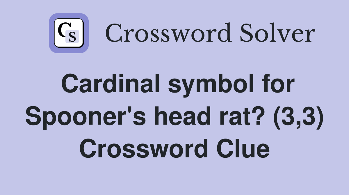 Cardinal symbol for Spooner's head rat? (3,3) Crossword Clue