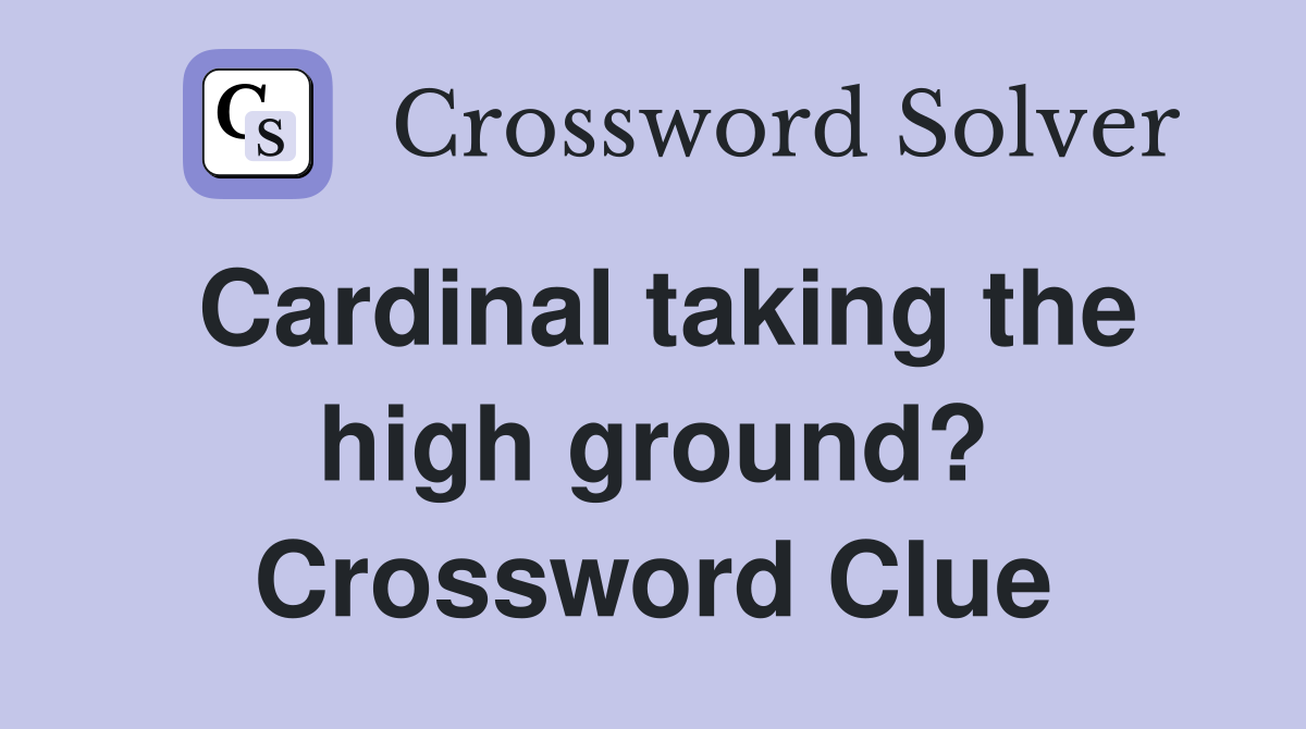 Cardinal taking the high ground? Crossword Clue