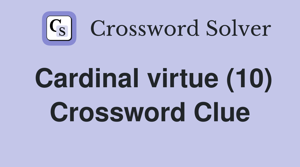 Cardinal virtue (10) Crossword Clue