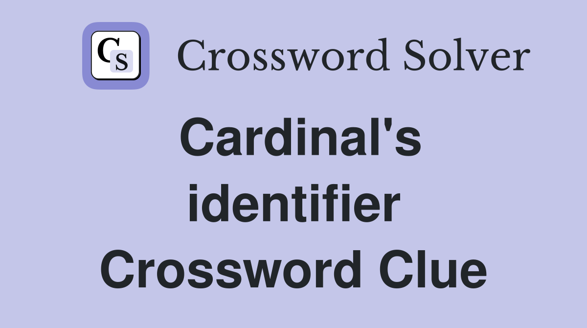 Cardinal's identifier Crossword Clue