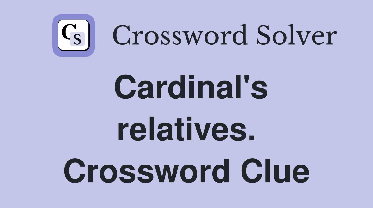 Cardinal's relatives. Crossword Clue