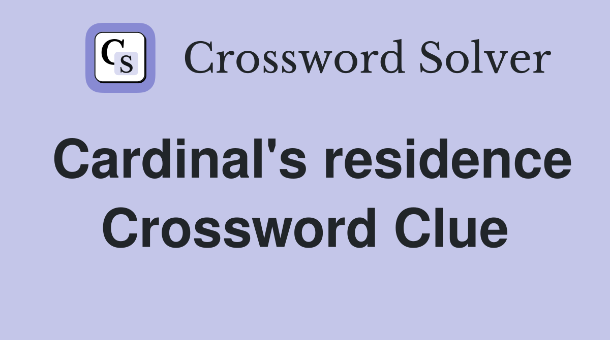 Cardinal's residence Crossword Clue