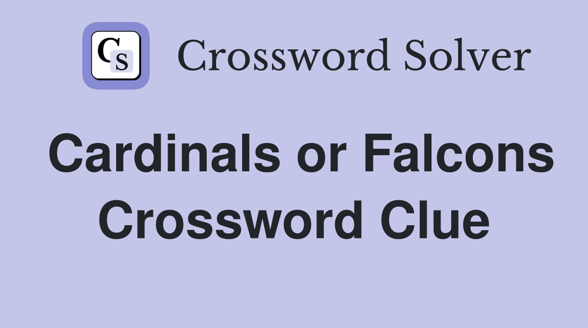 Cardinals or Falcons Crossword Clue
