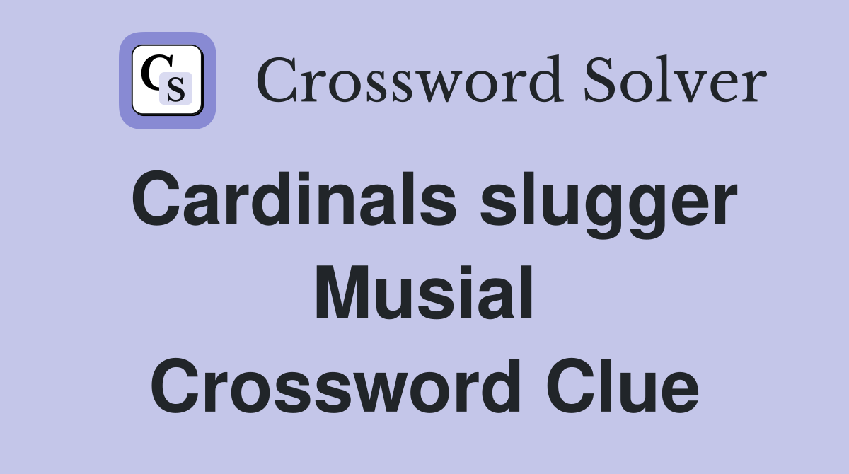 Cardinals slugger Musial Crossword Clue