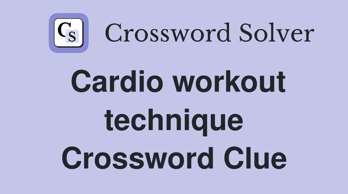Cardio workout technique Crossword Clue