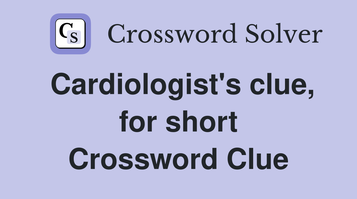 Cardiologist's clue, for short Crossword Clue