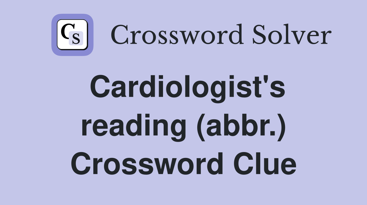 Cardiologist's reading (abbr.) Crossword Clue