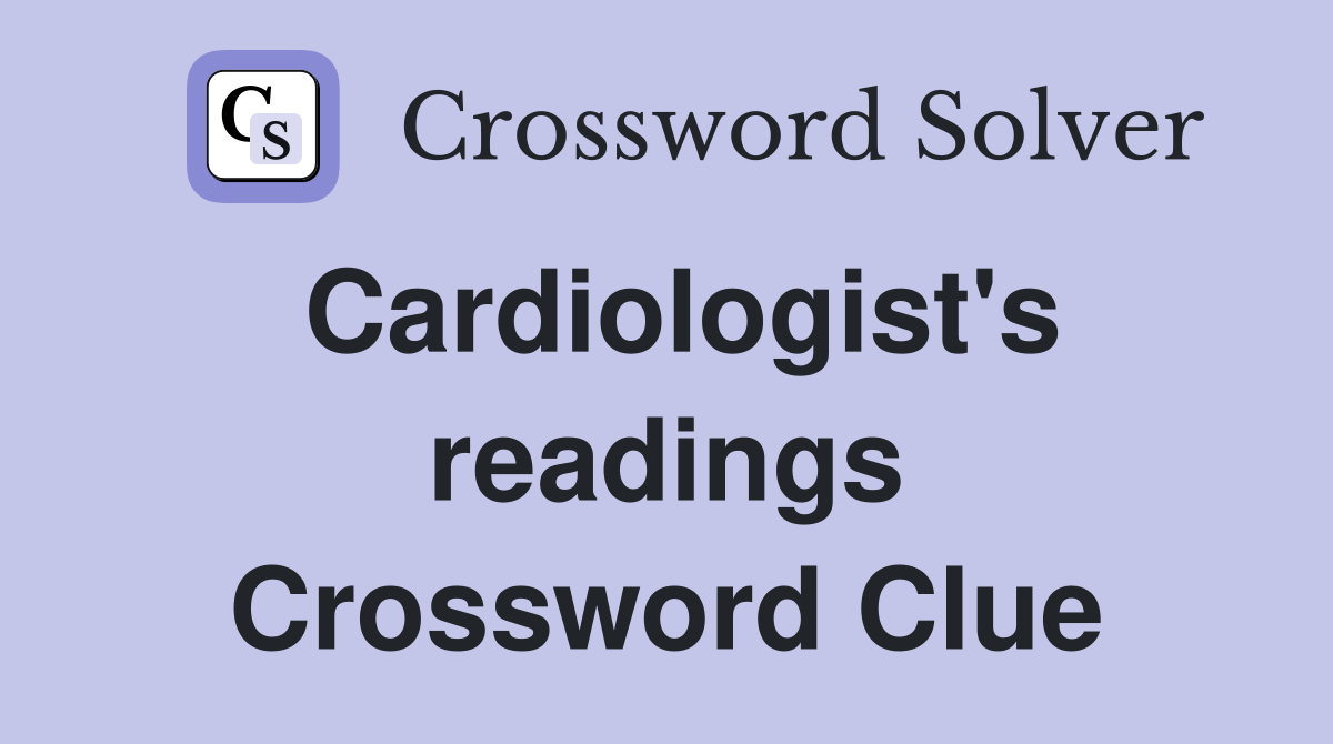 Cardiologist's readings Crossword Clue