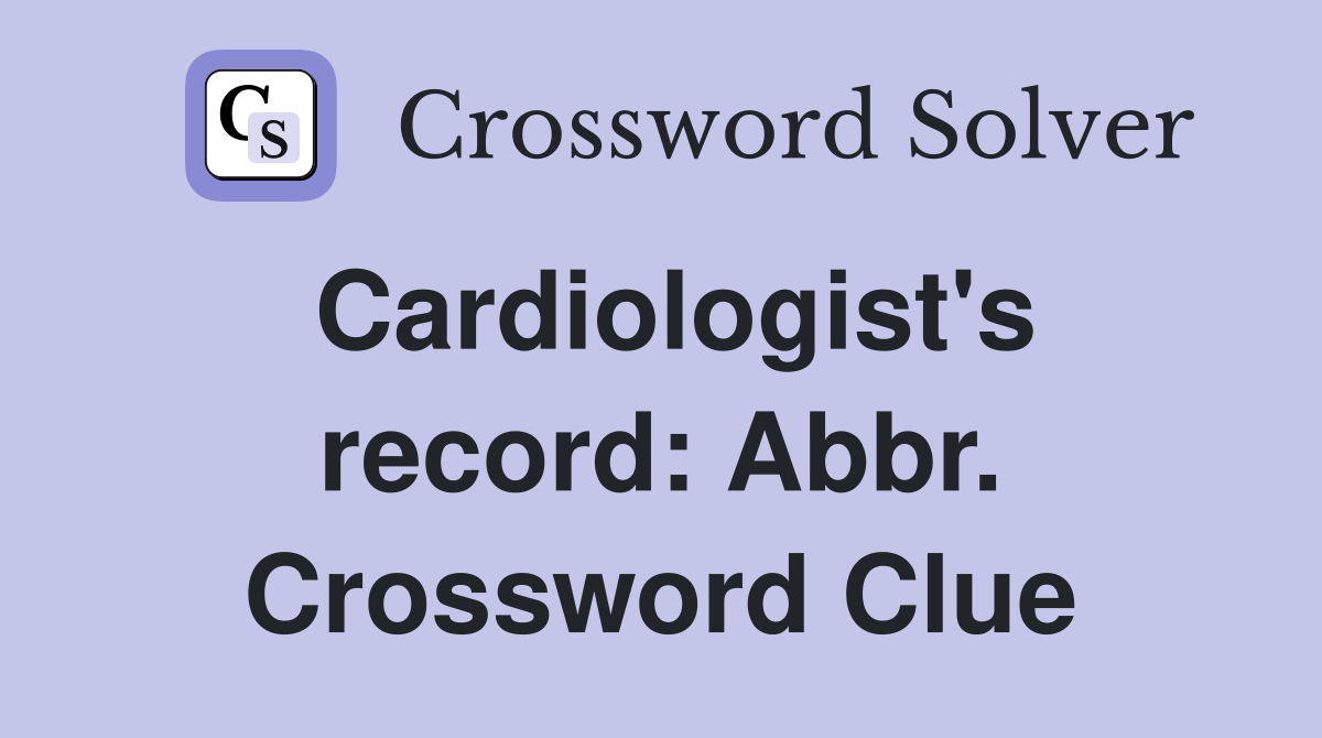 Cardiologist's record: Abbr. Crossword Clue