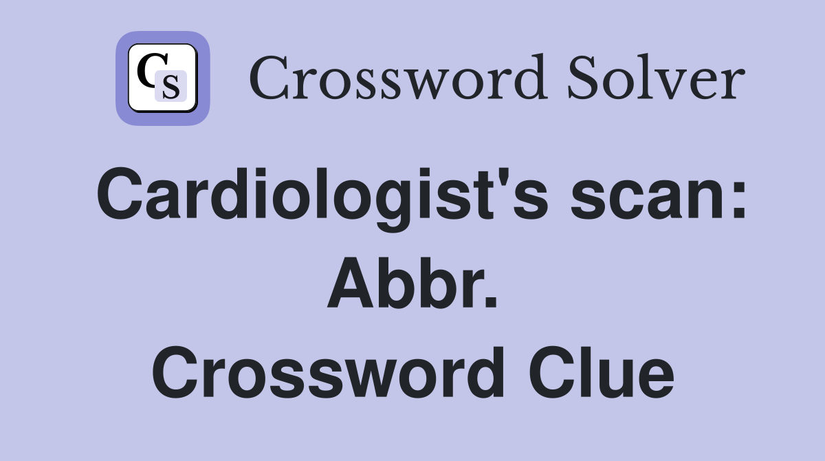 Cardiologist's scan: Abbr. Crossword Clue
