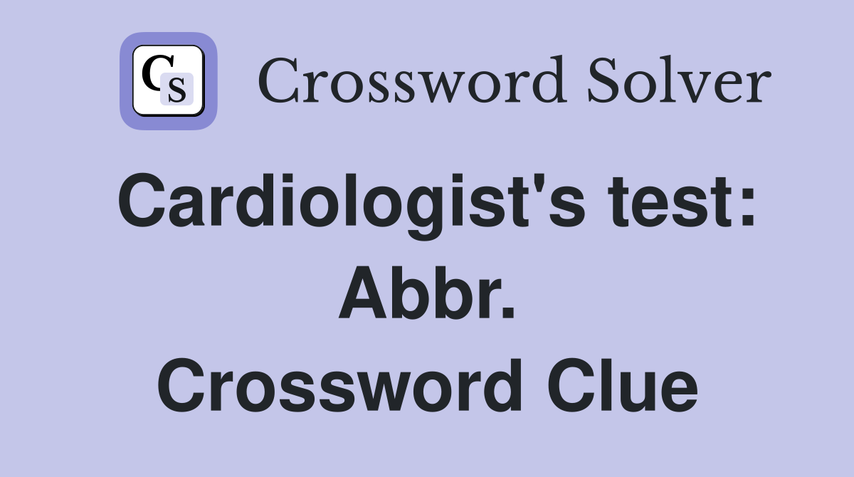 Cardiologist's test: Abbr. Crossword Clue
