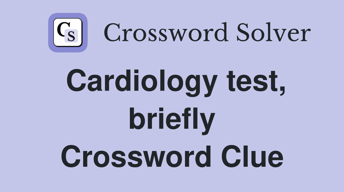 Cardiology test, briefly Crossword Clue