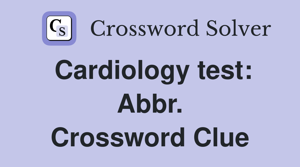 Cardiology test: Abbr. Crossword Clue