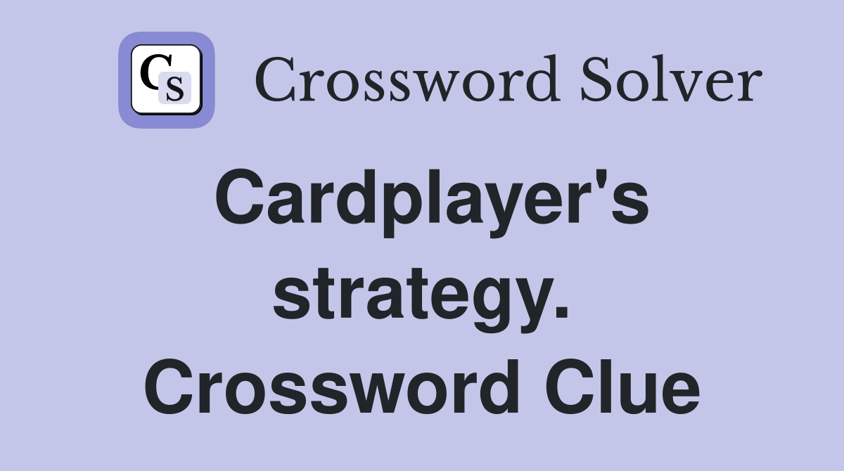 Cardplayer's strategy. Crossword Clue