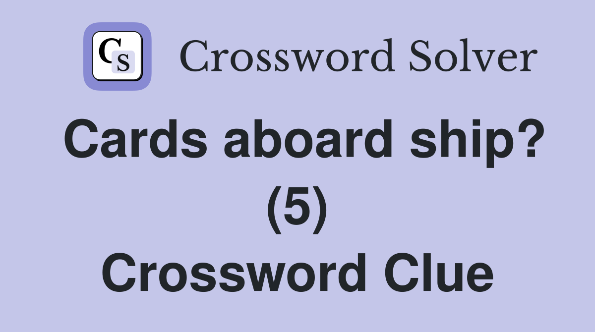 Cards aboard ship? (5) Crossword Clue