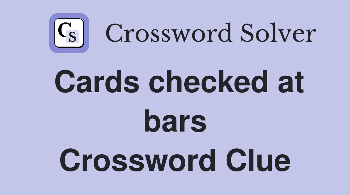 Cards checked at bars Crossword Clue