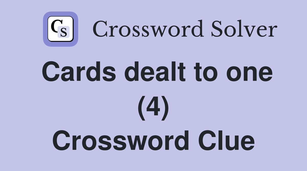 Cards dealt to one (4) Crossword Clue