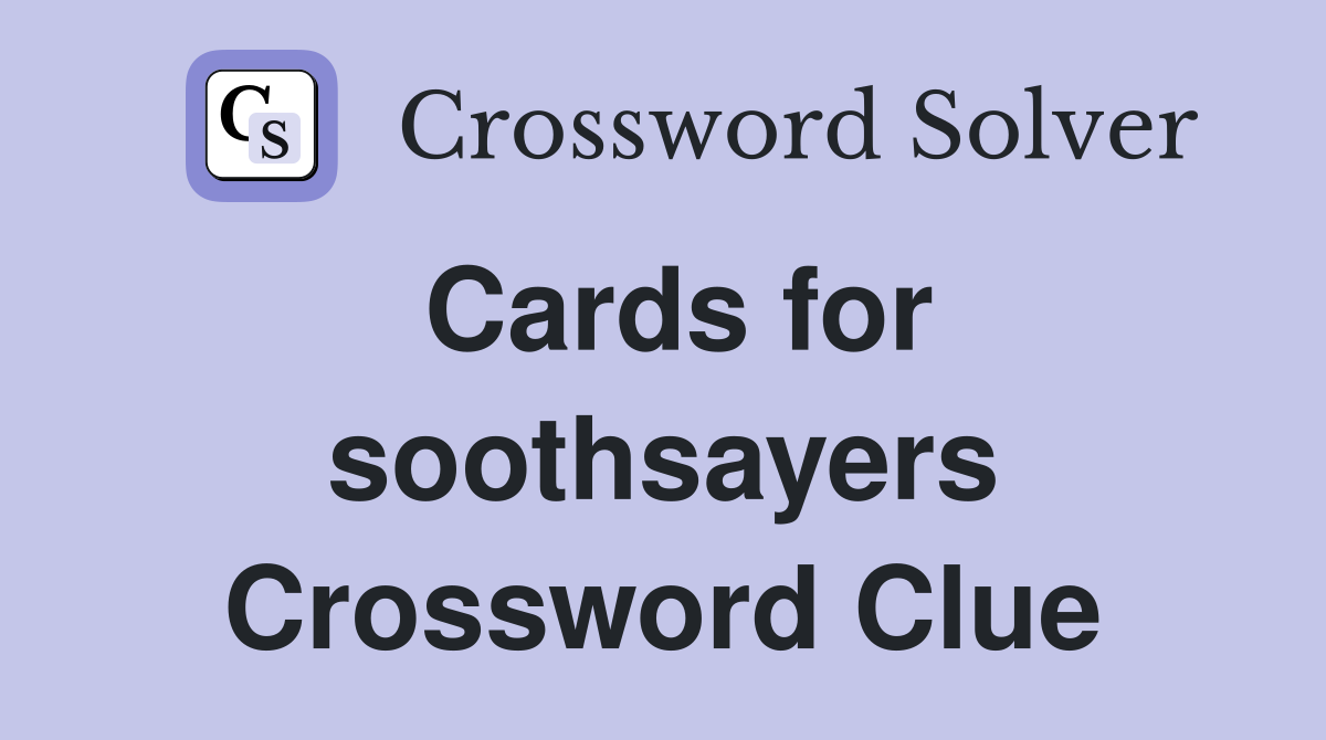 Cards for soothsayers Crossword Clue
