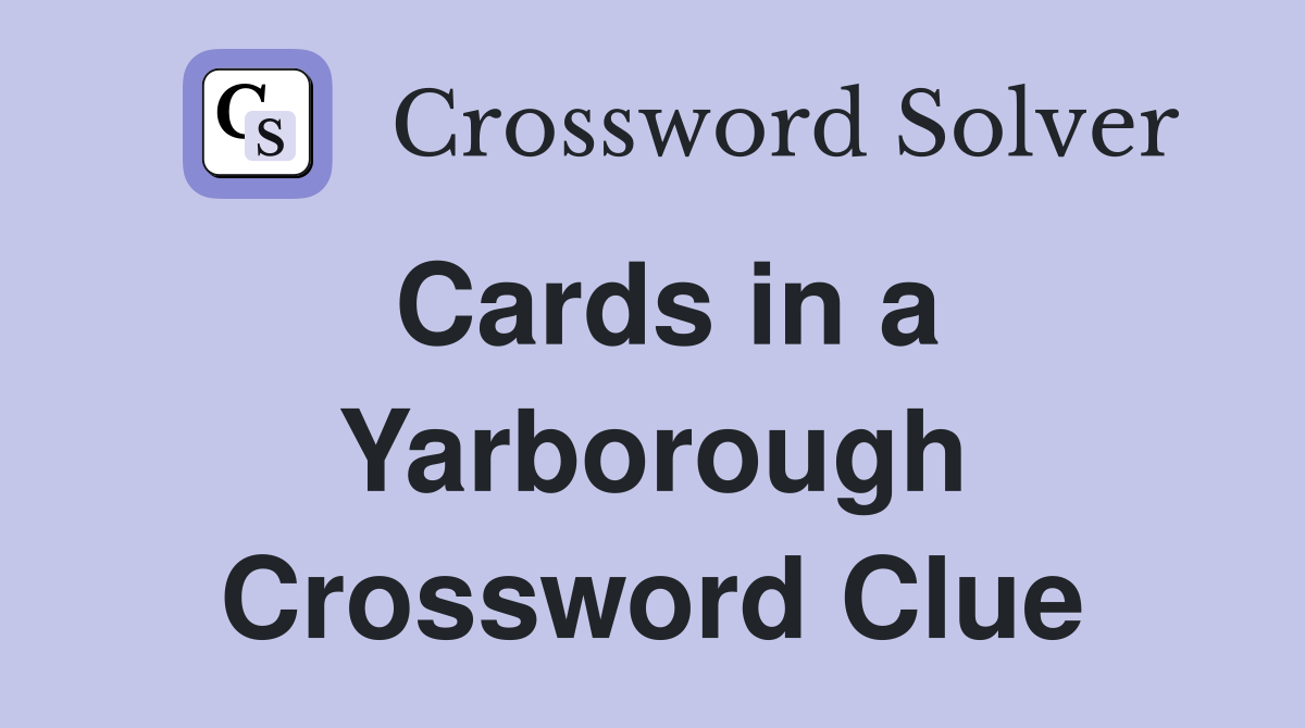 Cards in a Yarborough Crossword Clue