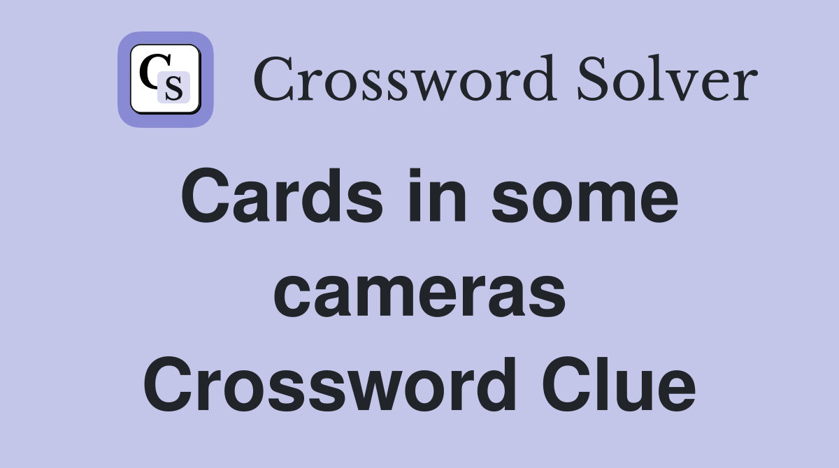 Cards in some cameras Crossword Clue