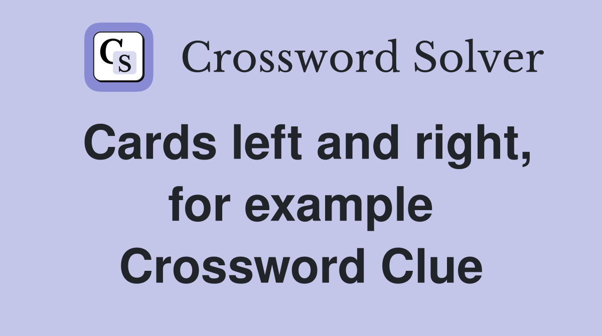 Cards left and right, for example Crossword Clue