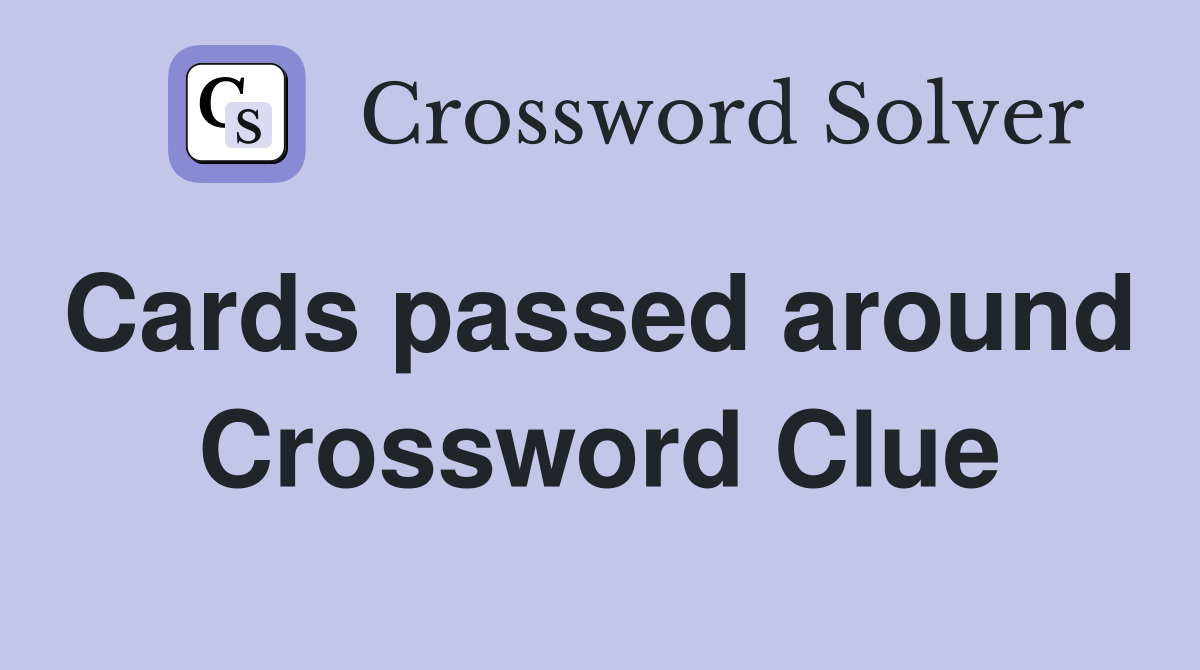 Cards passed around  Crossword Clue