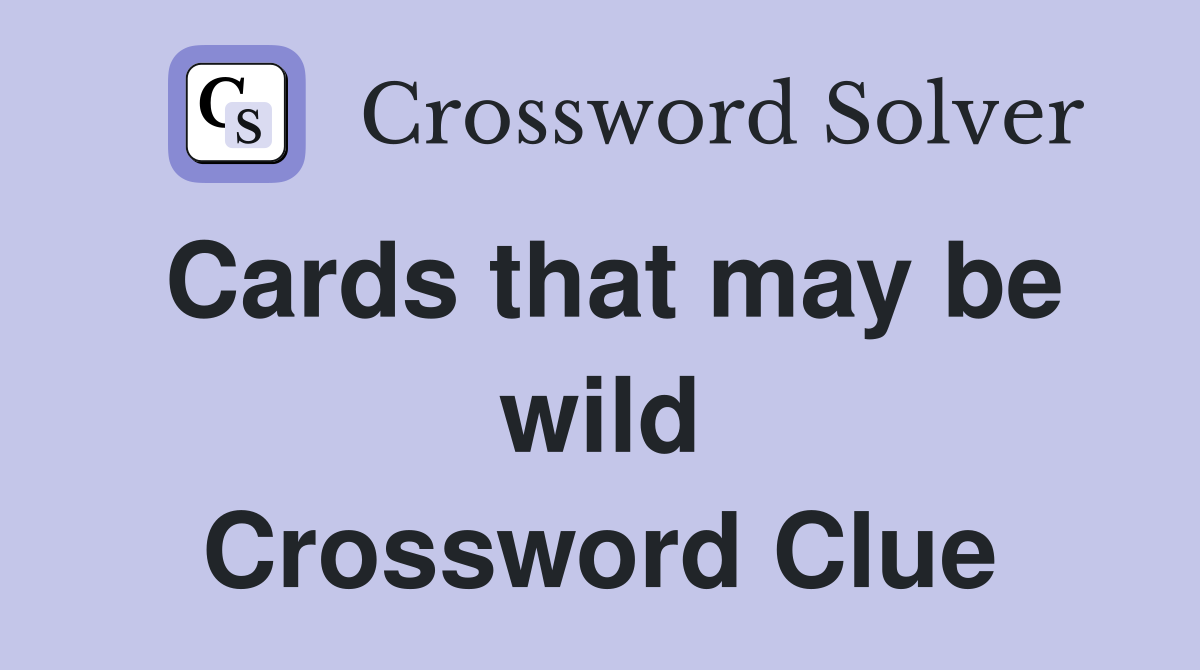Cards that may be wild Crossword Clue