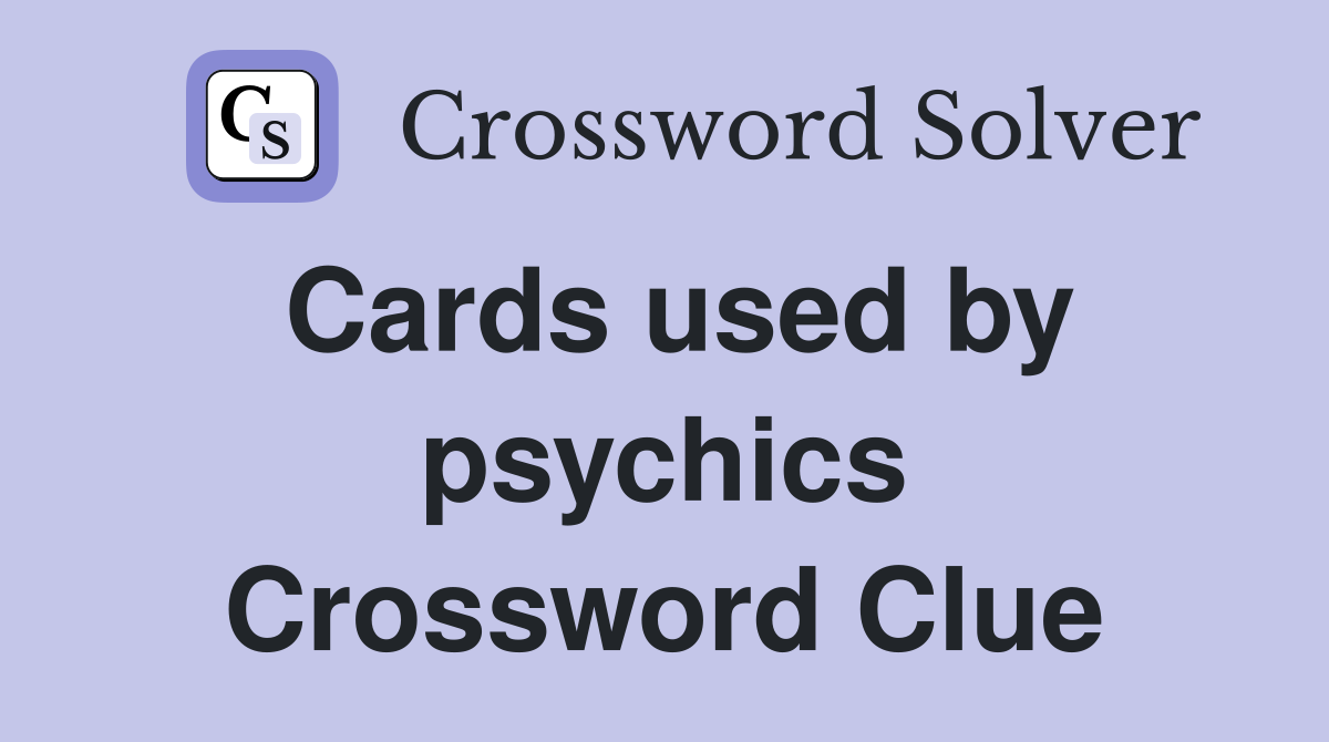 Cards used by psychics Crossword Clue