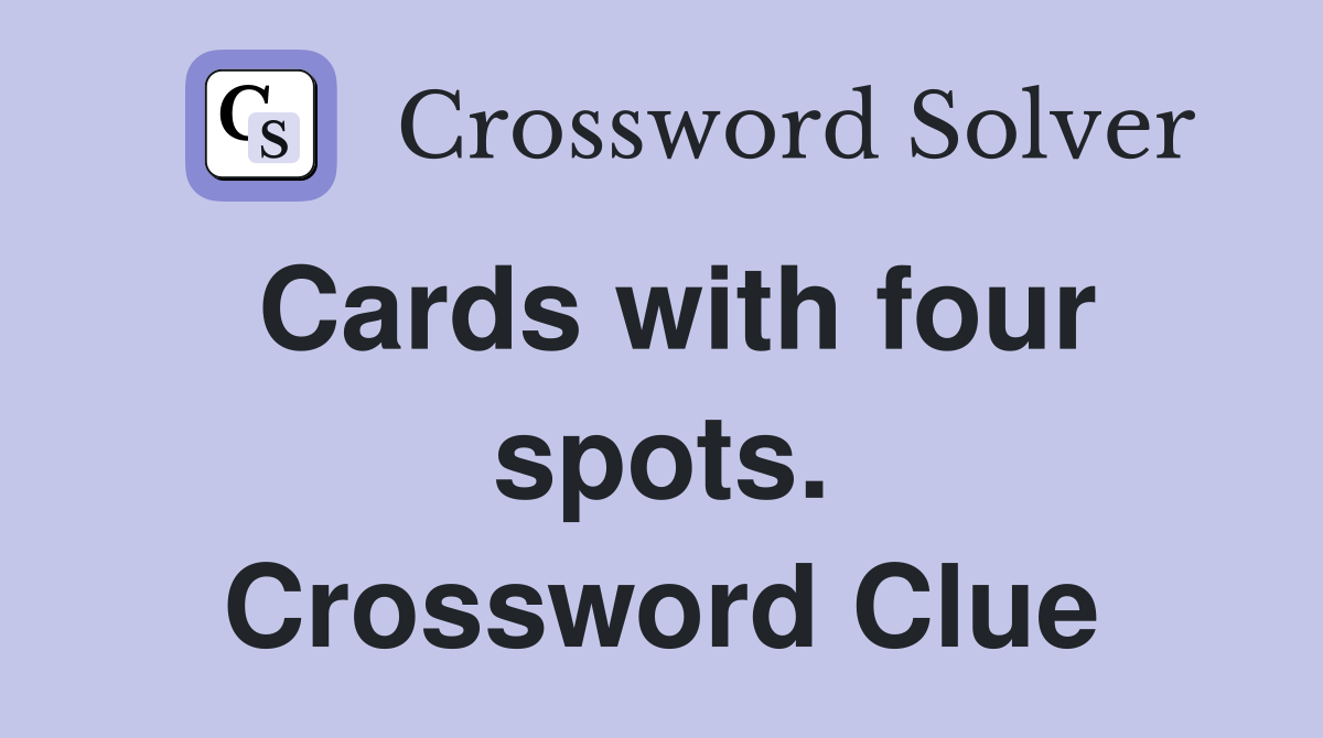 Cards with four spots. Crossword Clue