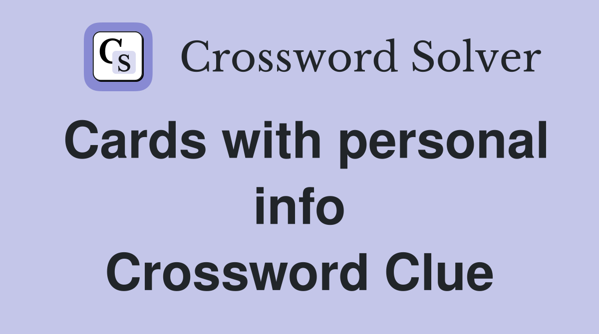 Cards with personal info Crossword Clue