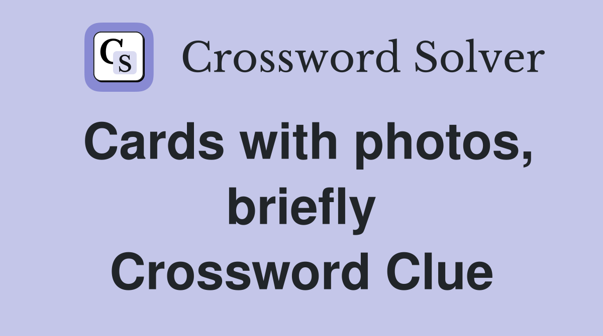 Cards with photos, briefly Crossword Clue