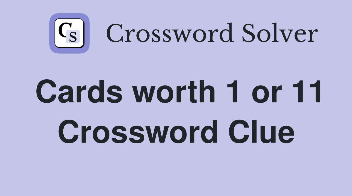 Cards worth 1 or 11 Crossword Clue