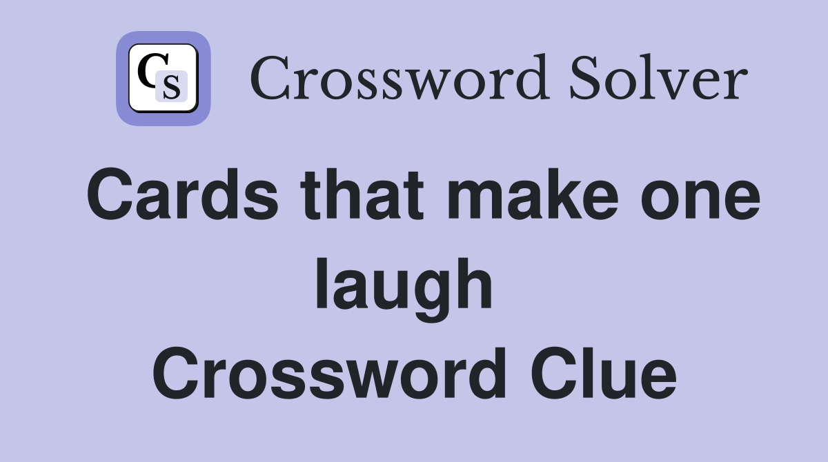 Cards that make one laugh  Crossword Clue