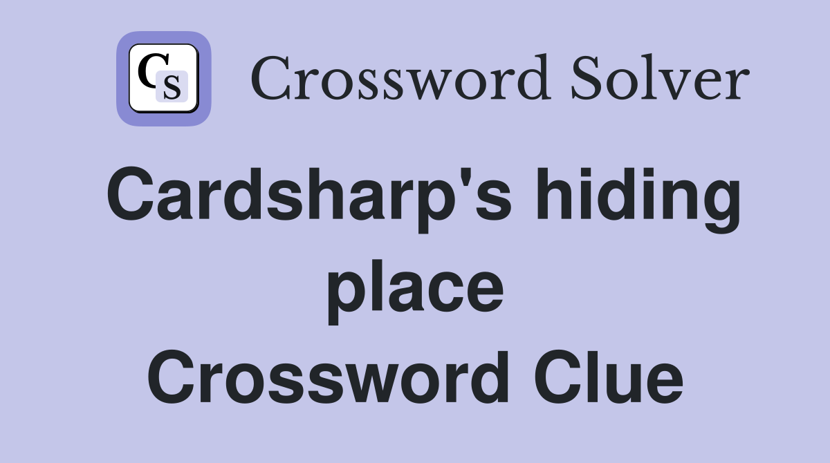 Cardsharp's hiding place Crossword Clue