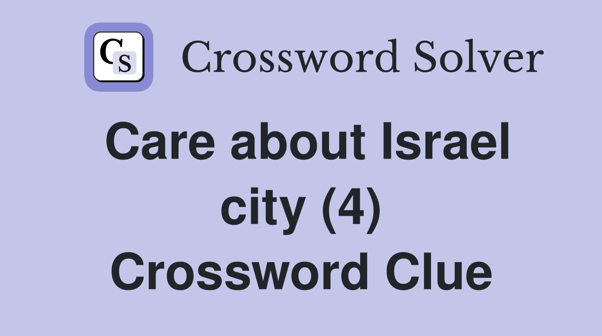 Care about Israel city (4) Crossword Clue