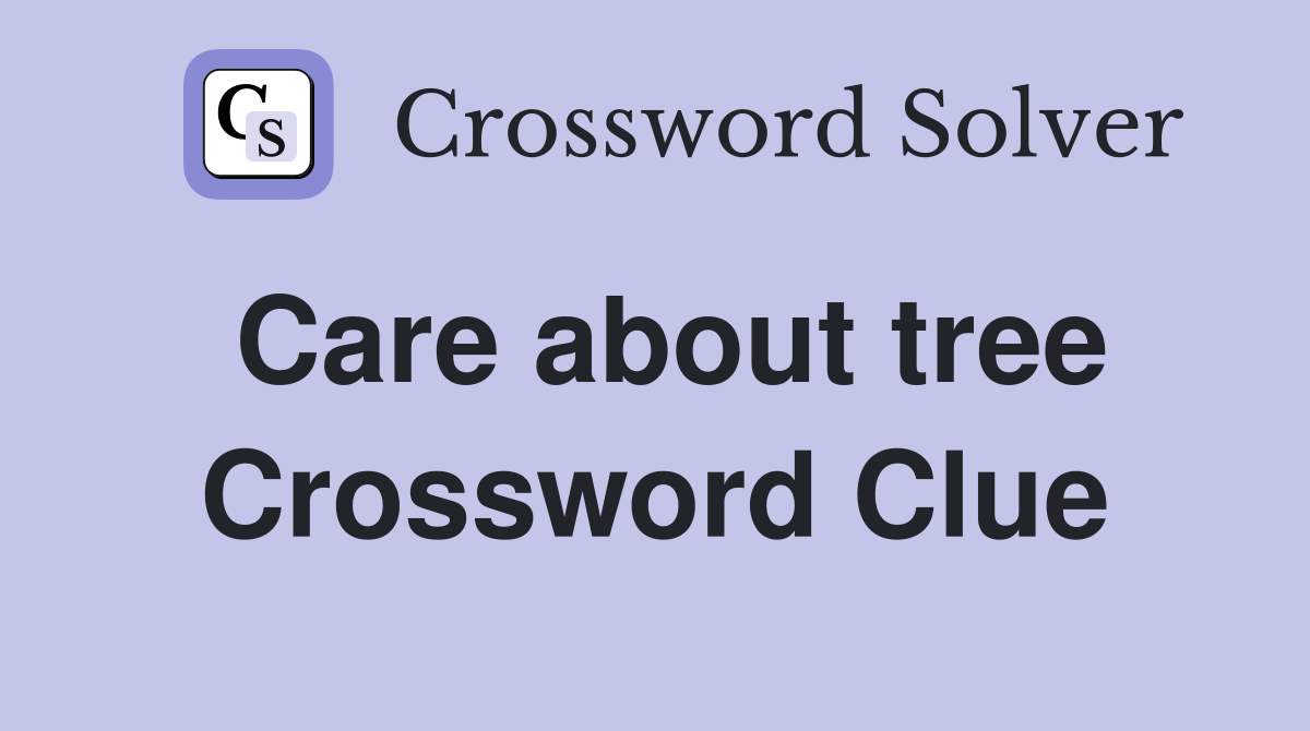 Care about tree Crossword Clue