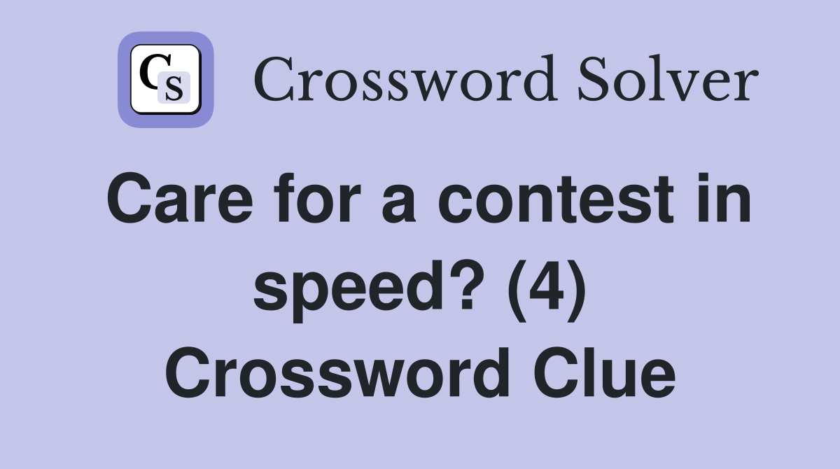 Care for a contest in speed? (4) Crossword Clue