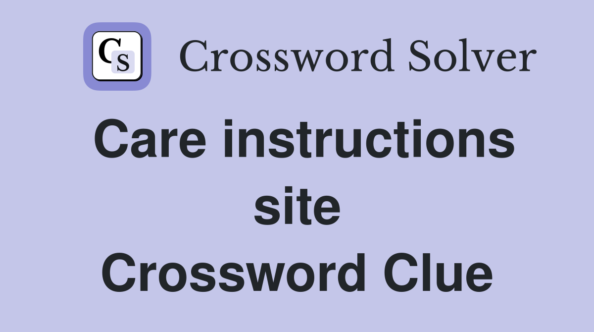 Care instructions site Crossword Clue