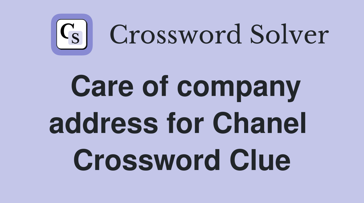 Care of company address for Chanel  Crossword Clue