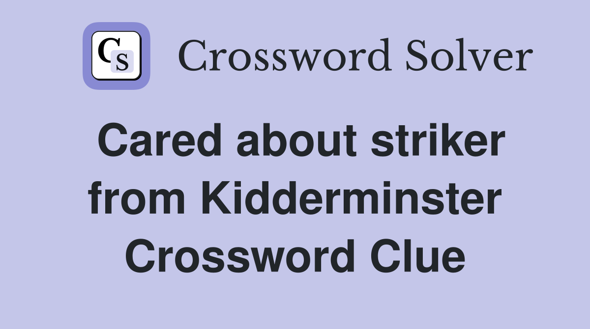 Cared about striker from Kidderminster Crossword Clue