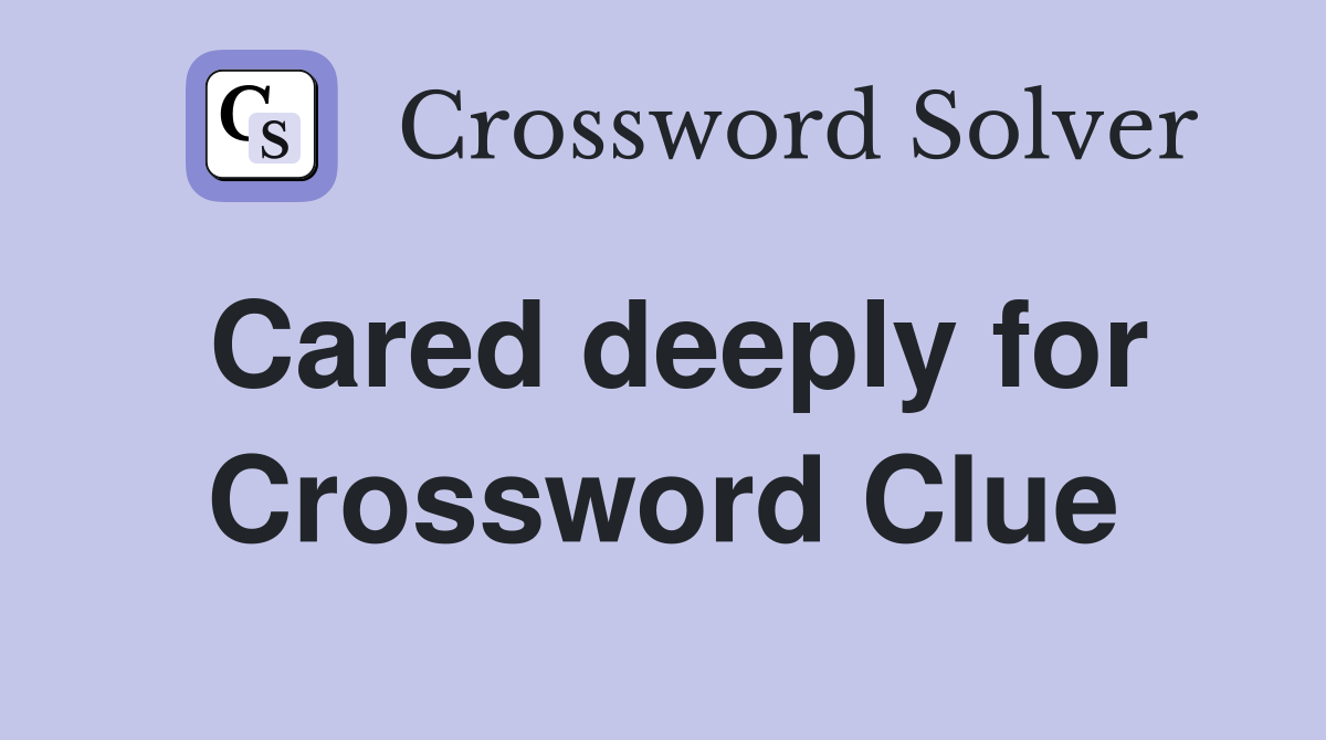 Cared deeply for Crossword Clue