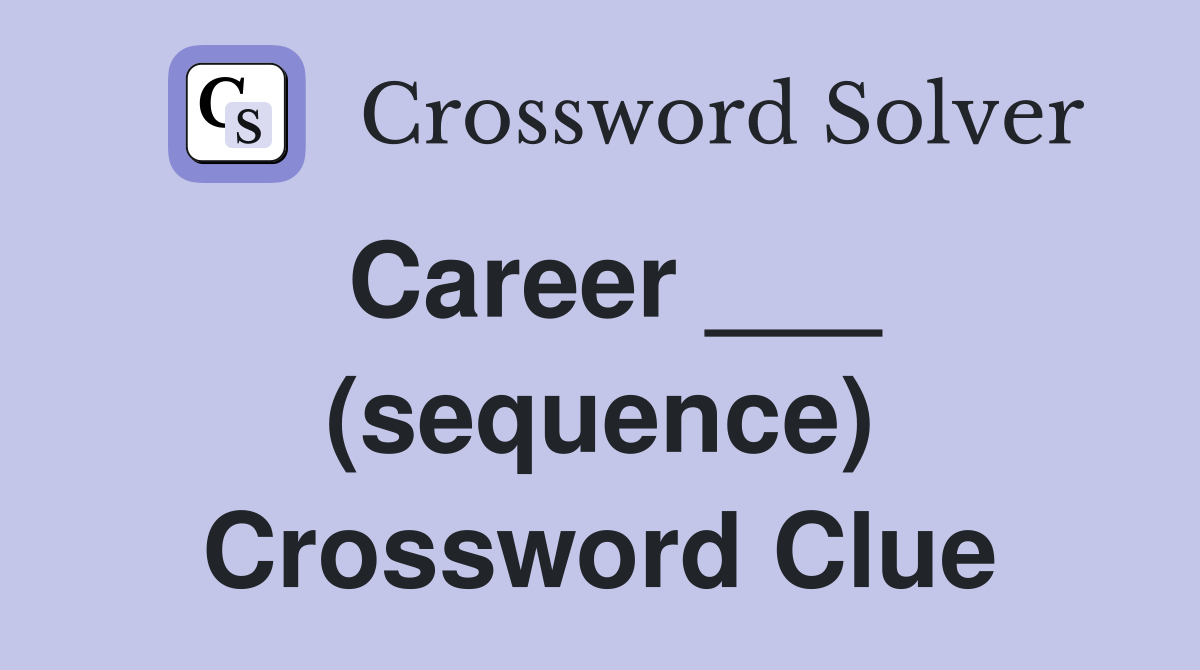 Career ___ (sequence) Crossword Clue