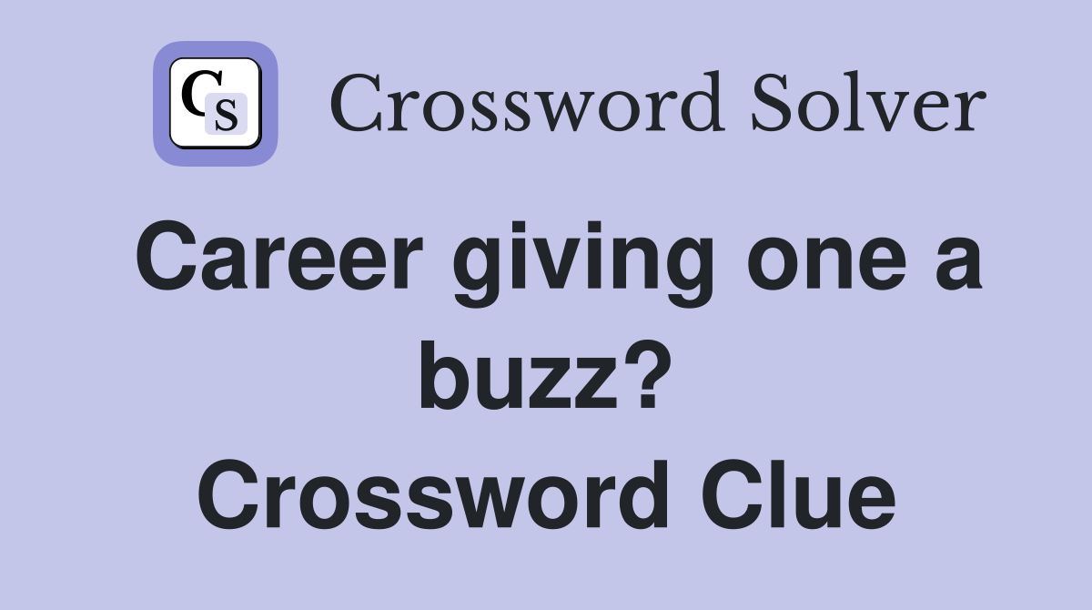Career giving one a buzz? Crossword Clue
