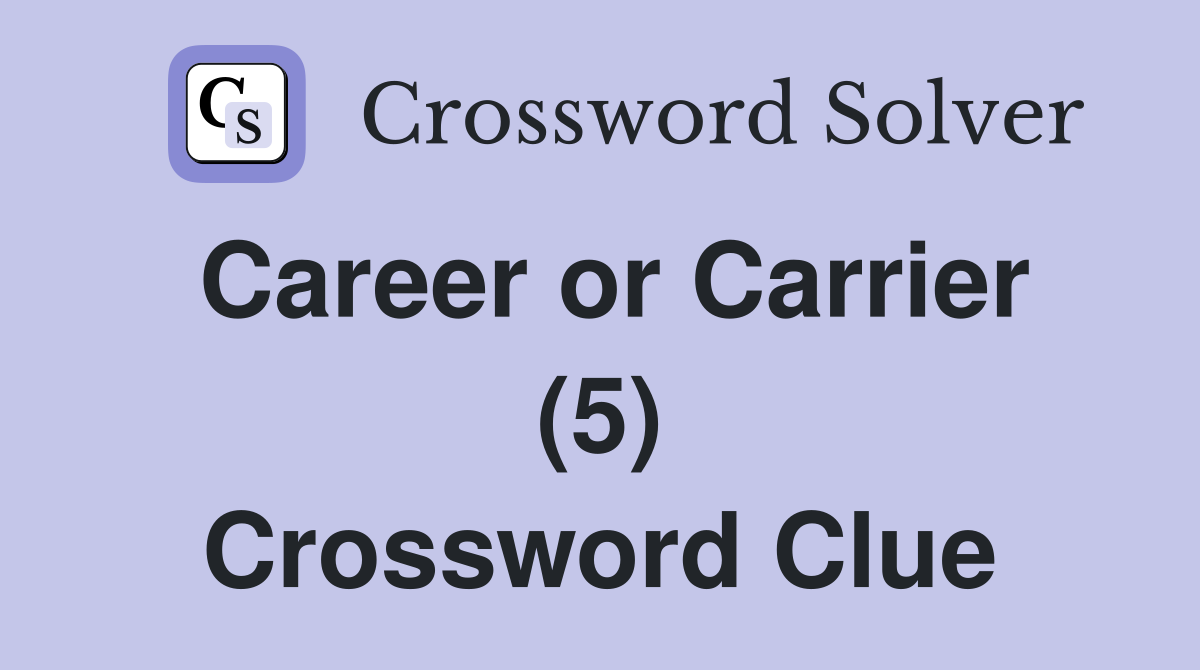 Career or Carrier (5) Crossword Clue